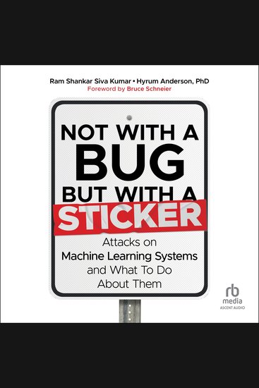Not with a Bug But With a Sticker - Attacks on Machine Learning Systems and What to Do About Them - cover