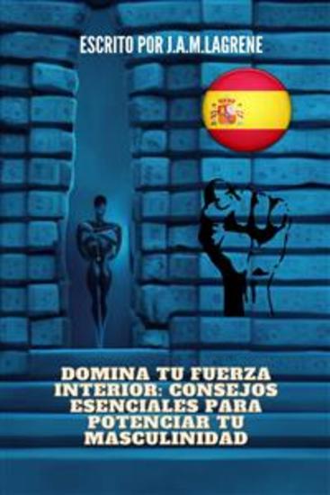 Domina tu fuerza interior: Consejos esenciales para potenciar tu masculinidad - cover