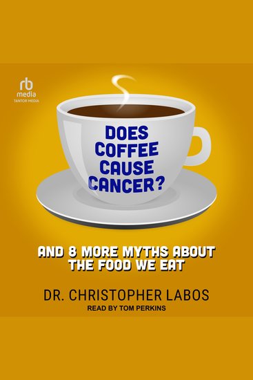 Does Coffee Cause Cancer? - And 8 More Myths About the Food We Eat - cover