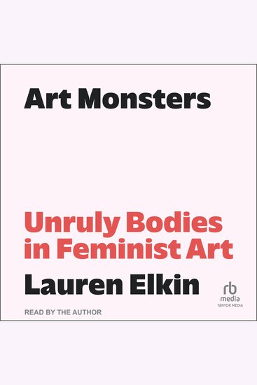 Art Monsters - Unruly Bodies in Feminist Art - cover