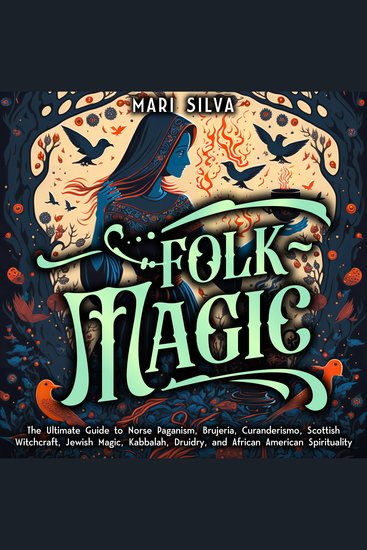 Folk Magic: The Ultimate Guide to Norse Paganism Brujeria Curanderismo Scottish Witchcraft Jewish Magic Kabbalah Druidry and African American Spirituality - cover