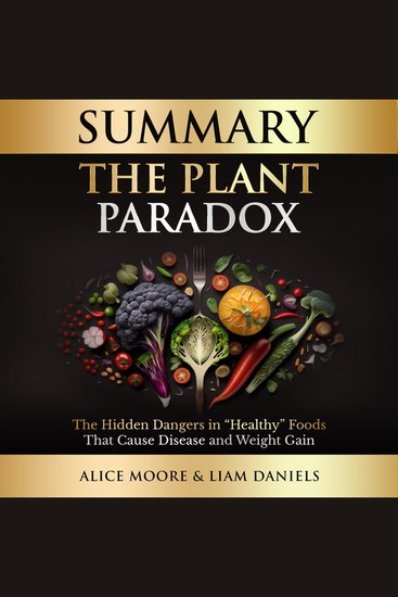 Summary: The Plant Paradox by Steven Gundry - The Hidden Dangers in "Healthy" Foods That Cause Disease and Weight Gain - cover