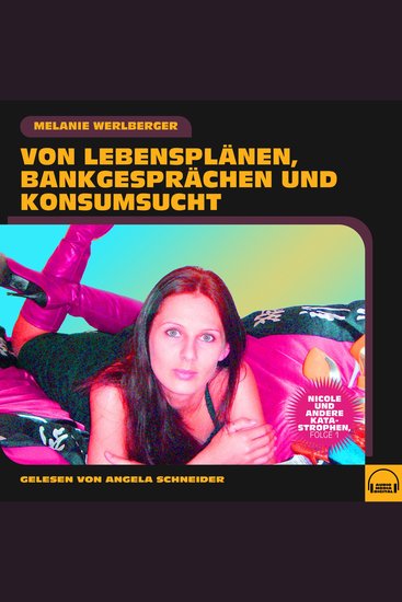 Nicole und andere Katastrophen Folge 1 - Von Lebensplänen Bankgesprächen und Konsumsucht - cover