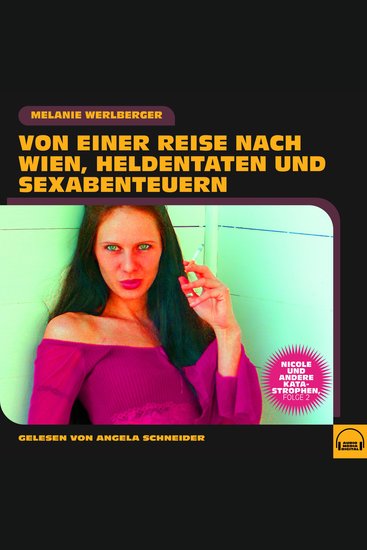 Nicole und andere Katastrophen Folge 2 - Von einer Reise nach Wien Heldentaten und Sexabenteuern - cover