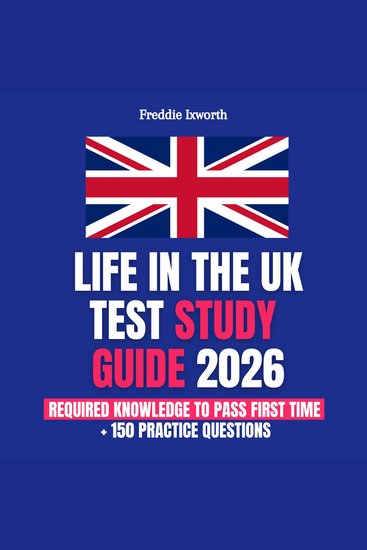 Life in the UK Test Study Guide 2026 - Required Knowledge to Pass First Time + 150 Practice Questions! - cover
