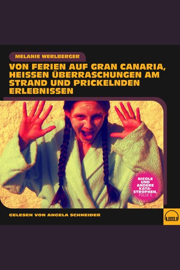 Nicole und andere Katastrophen Folge 5 - Von Ferien auf Gran Canaria heißen Überraschungen am Strand und prickelnden Erlebnissen - cover