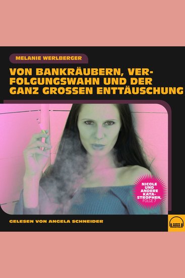 Nicole und andere Katastrophen Folge 7 - Von Bankräubern Verfolgungswahn und der ganz großen Enttäuschung - cover