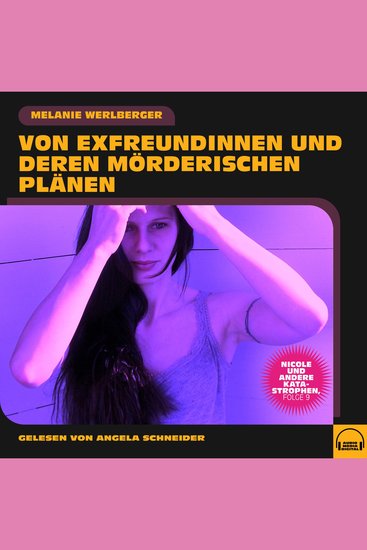 Nicole und andere Katastrophen Folge 9 - Von Exfreundinnen und deren mörderischen Plänen - cover