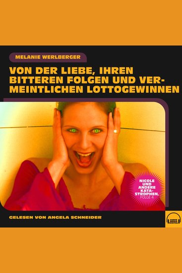 Nicole und andere Katastrophen Folge 4 - Von der Liebe ihren bitteren Folgen und vermeintlichen Lottogewinnen - cover