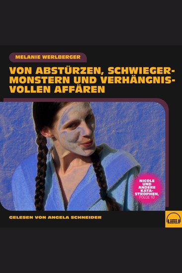 Nicole und andere Katastrophen Folge 10 - Von Abstürzen Schwiegermonstern und verhängnisvollen Affären - cover