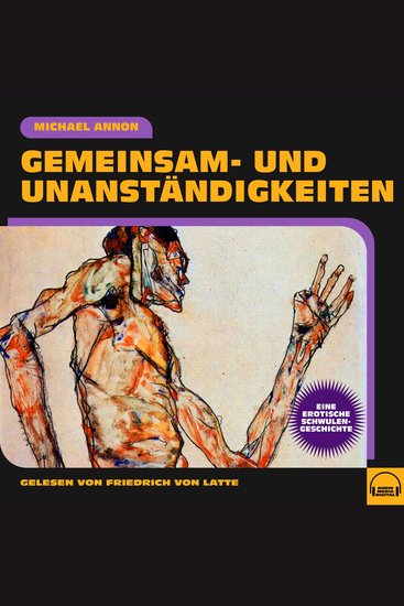 Gemeinsam- und Unanständigkeiten - Eine erotische Schwulengeschichte - cover