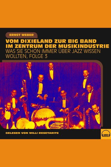 Was Sie schon immer über Jazz wissen wollten Folge 3 - Vom Dixieland zur Big Band im Zentrum der Musikindustrie - cover