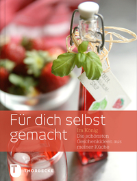 Für dich selbst gemacht - Die schönsten Geschenkideen aus meiner Küche