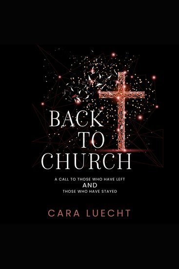 Back to Church - A Call to Those Who Have Left AND Those Who Have Stayed - cover