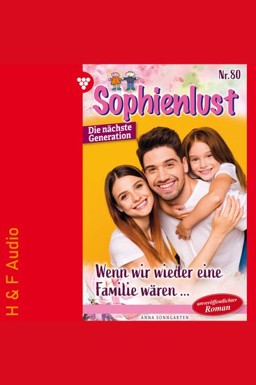 Wenn wir wieder eine Familie wären - Sophienlust - Die nächste Generation Band 80 (ungekürzt) - cover