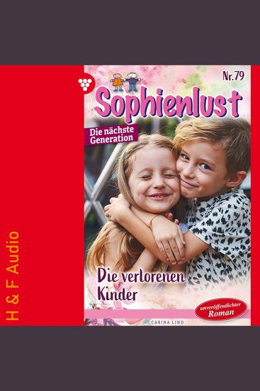 Die verlorenen Kinder - Sophienlust - Die nächste Generation Band 79 (ungekürzt) - cover