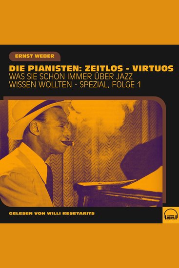Was Sie schon immer über Jazz wissen wollten - Spezial Folge 1 - Die Pianisten: Zeitlos - Virtuos - cover
