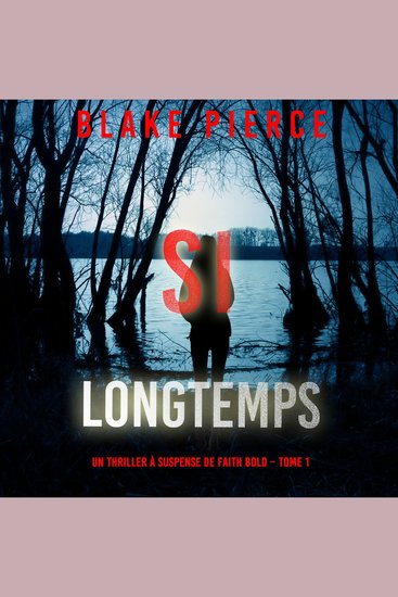 Si Longtemps (Un Thriller à Suspense de Faith Bold – Tome 1) - Narration par une voix synthétisée - cover