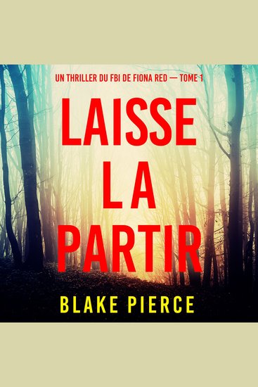 Laisse la partir (Un thriller du FBI de Fiona Red — Tome 1) - Narration par une voix synthétisée - cover