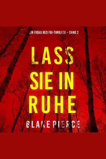 Lass sie in Ruhe (Ein Fiona Red FBI-Thriller – Band 2) - Erzählerstimme digital synthetisiert - cover