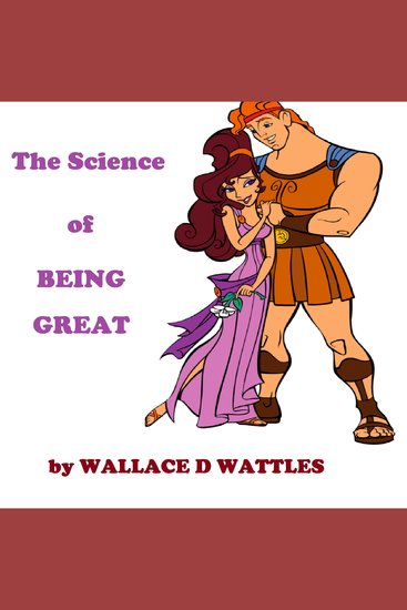 The Science of Being Great - How to make the most of yourself and become what you want to be - cover