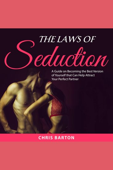 The Laws of Seduction - A Guide on Becoming the Best Version of Yourself that Can Help Attract Your Perfect Partner - cover