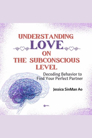 Understanding Love on The Subconscious Level - Decoding Behavior to Find Your Perfect Partner - cover