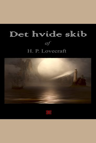 Det hvide skib - H: P Lovecrafts kronologiske værker nr 9 - cover