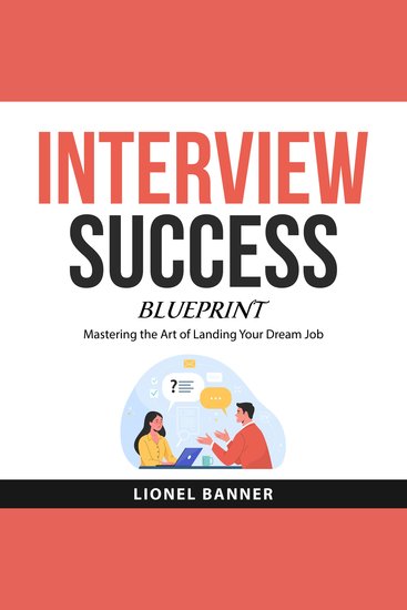 Interview Success Blueprint - Mastering the Art of Landing Your Dream Job - cover