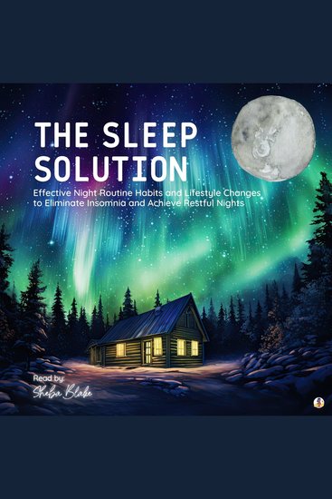 The Sleep Solution - Effective Night Routine Habits and Lifestyle Changes to Eliminate Insomnia and Achieve Restful Nights - cover