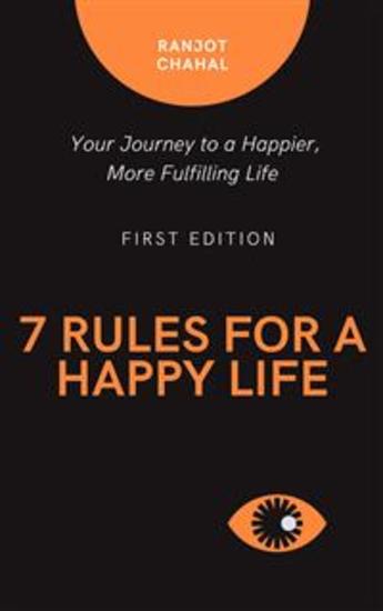 7 Rules for a Happy Life - Your Journey to a Happier More Fulfilling Life - cover