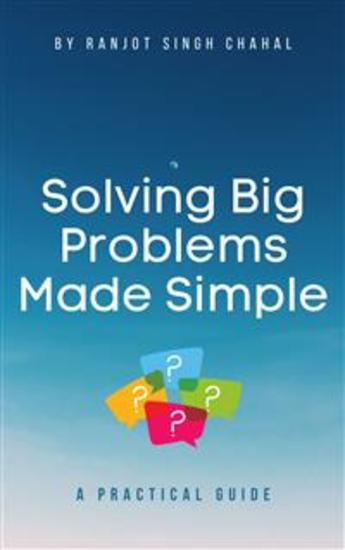 Solving Big Problems Made Simple - A Practical Guide - cover