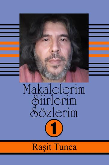 Güzel Makaleler Serisi - I - Raşit Tunca'nın Dini Tasavvvufi ilmi Kültürel ve Sağlık Konulu Makaleleri Serisi 1 - cover