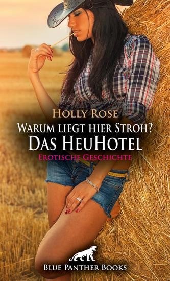 Warum liegt hier Stroh? Das HeuHotel | Erotische Geschichte - Es kommt es dann noch zu einem megageilen Dreier - cover