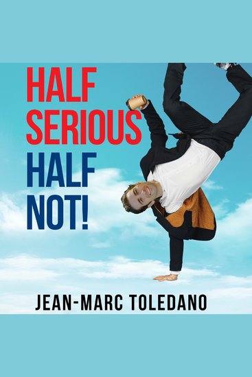 Half Serious Half Not! - How and Why Humor Brings Successful Business and Life - cover