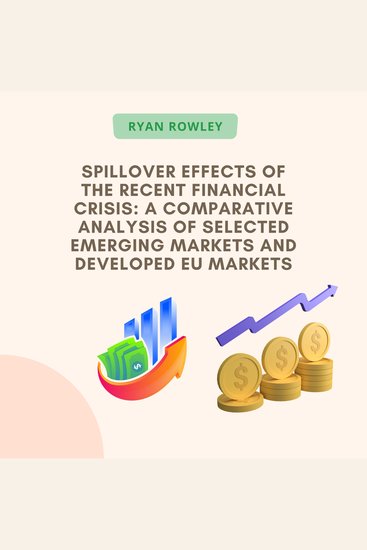 Spillover Effects Of The Recent Financial Crisis: A Comparative Analysis Of Selected Emerging Markets And Developed Eu Markets - cover