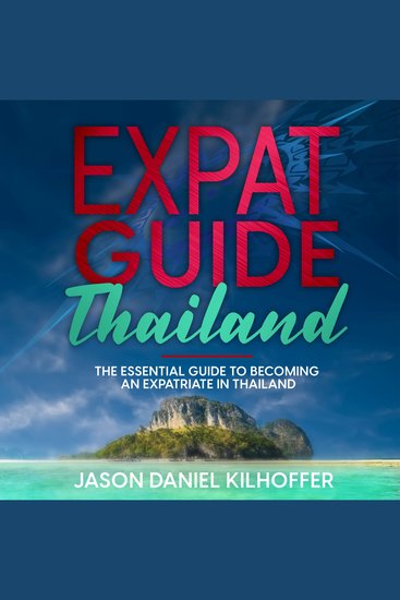 Expat Guide: Thailand - The essential guide to becoming an expatriate in Thailand - cover