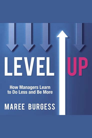 Level Up - How Managers Learn to Do Less and Be More - cover