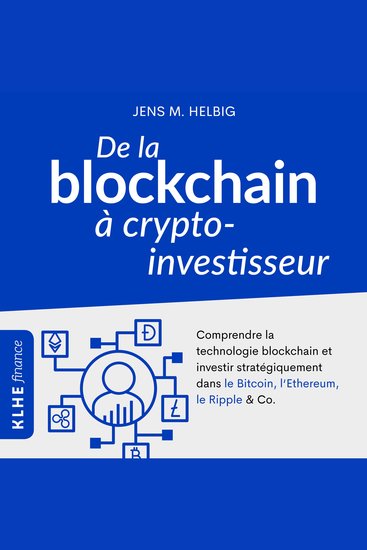 De la blockchain à crypto-investisseur - Comprendre la technologie blockchain et investir stratégiquement dans le Bitcoin l'Ethereum le Ripple & Co - cover