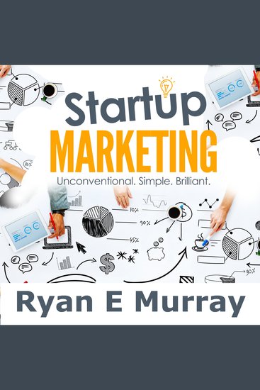 Startup Marketing - Unconventional Simple Brilliant - cover