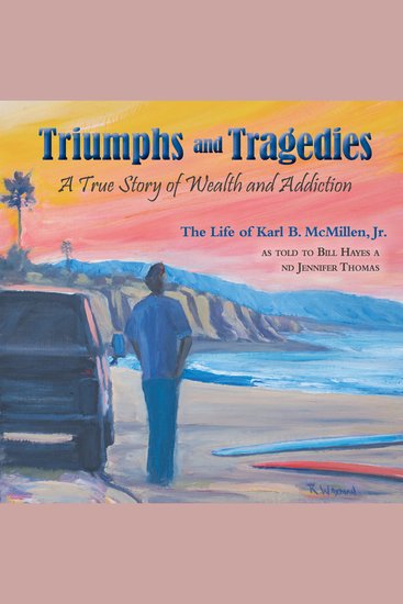 Triumphs and Tragedies - A True Story of Wealth and Addiction - cover