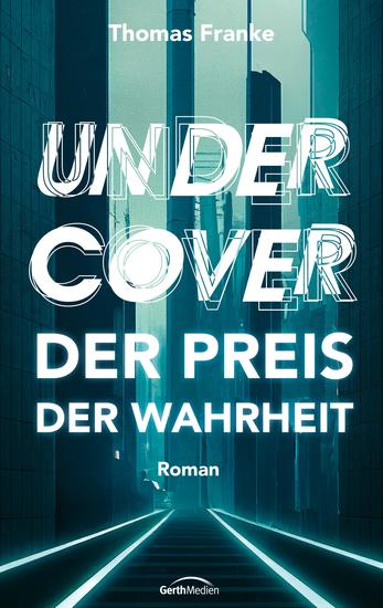 Undercover - der Preis der Wahrheit - Roman - cover