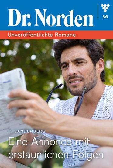 Eine Annonce mit erstaunlichen Folgen - Dr Norden – Unveröffentlichte Romane 36 – Arztroman - cover