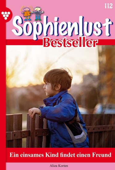 Ein einsames Kind findet einen Freund - Sophienlust Bestseller 112 – Familienroman - cover