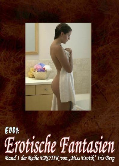 E001: Erotische Fantasien - - sieben hocherotische Geschichten von "Miss Erotik" Iris Berg in einem Buch (FSK 16!) - cover