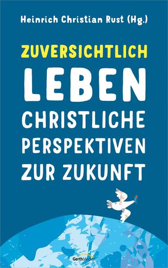 Zuversichtlich leben - Christliche Perspektiven zur Zukunft - cover