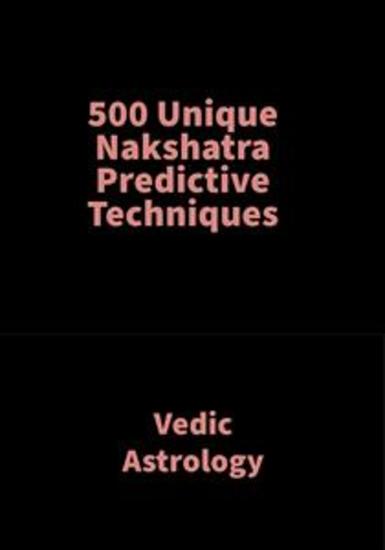 500 Unique Nakshatra Predictive Techniques - Vedic Astrology - cover