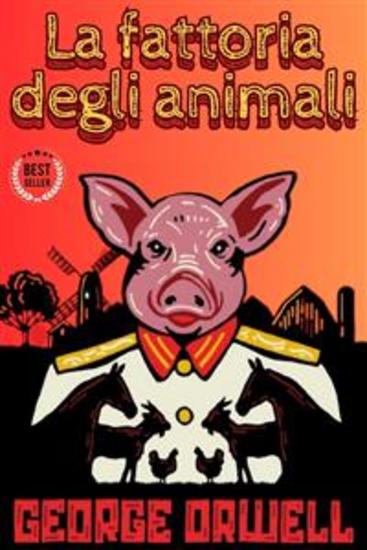 La fattoria degli animali - edizione integrale include Biografia Analisi del Romanzo Sinossi - cover