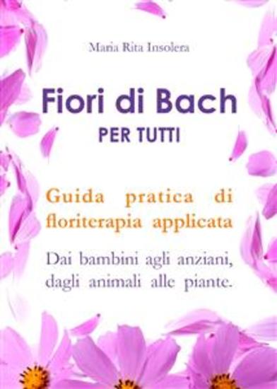 Fiori di Bach per tutti Guida pratica di floriterapia applicata - cover