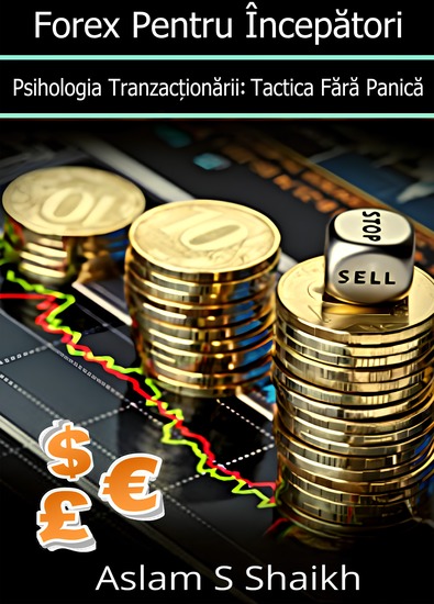 Forex Pentru Începători - Psihologia Tranzacționării: Tactica Fără Panică - cover